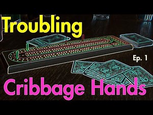 Troubling Cribbage Hands - Ep. 1 | Cribbage Strategy