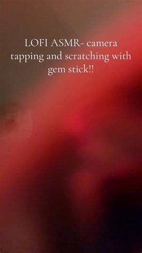 LOFI ASMR: Camera Tapping and Scratching for Relaxation