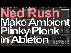 Ableton Tutorial - Make Ambient Music - Ned Rush