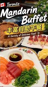 🇨🇦 Mandarin Lunch Buffet Toronto | A Variety of Delicious Food