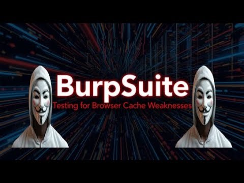 Burpsuite: Testing for browser cache weaknesses