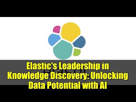 Elastic's Leadership in Knowledge Discovery: Unlocking Data Potential with AI