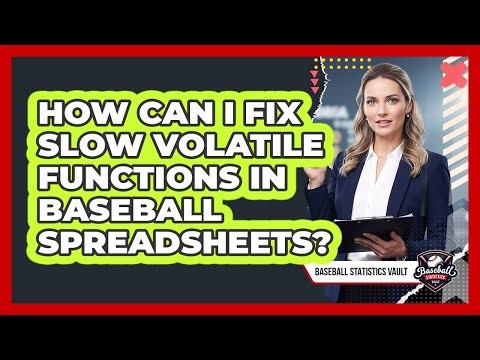 How Can I Fix Slow Volatile Functions In Baseball Spreadsheets? - Baseball Statistics Vault