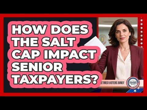 How Does The SALT Cap Impact Senior Taxpayers?