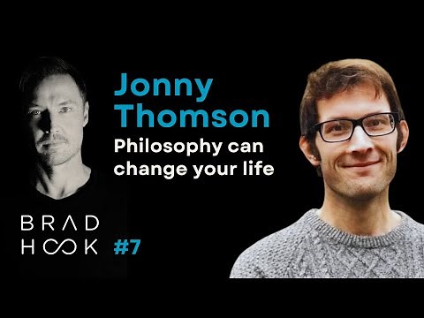Jonny Thomson — How Philosophy Can Change Your Life — Brad Hook Podcast #7