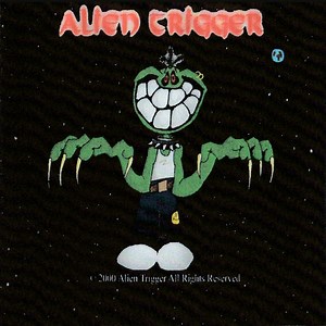 Alien Trigger - Alien Trigger