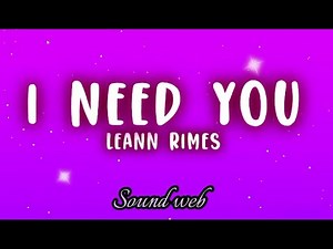 I NEED YOU (LYRICS) - LEANN RIMES
