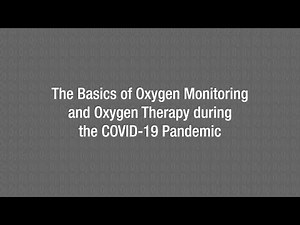 The Basics of Oxygen Monitoring and Oxygen Therapy during the COVID-19