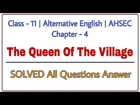 The Queen of the Village | Class 11 | Alternative English | Chapter 4 | Question Answer | AHSEC