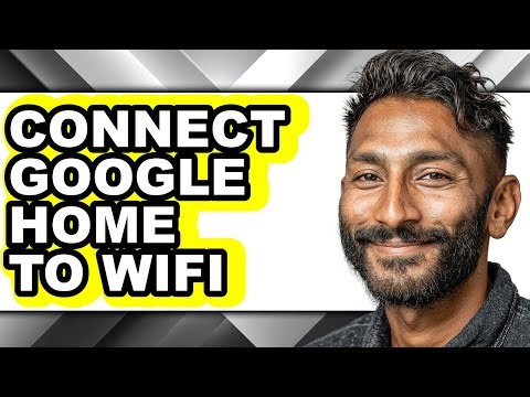 How to Connect Google Home to Wifi - Full Guide
