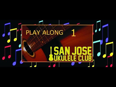 San Jose Ukulele Club Play Along 1