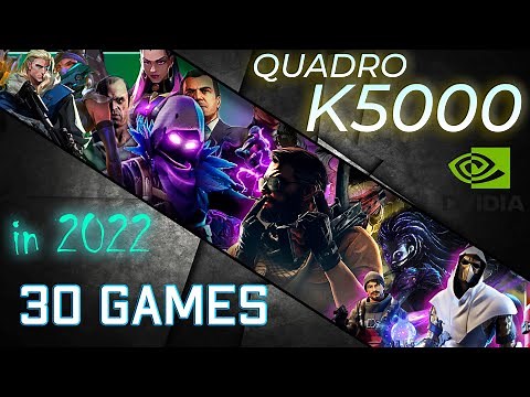 *Quadro K5000 Test in 30 Games (2021-2022)
