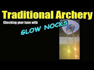Traditional Archery Tuning Using a Glow Nock