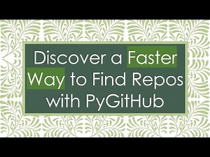 Discover a Faster Way to Find Repos with PyGitHub