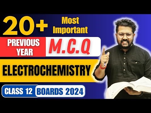 Class 12 Chemistry : 20 Important MCQ of Electrochemistry for Boards | Previous Year MCQ Questions