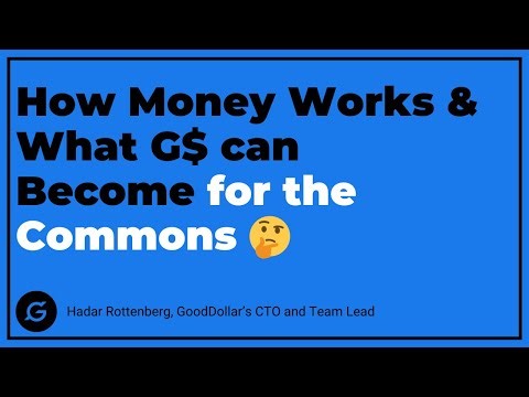 Session: How Money Works & What G$ Can Become for the Commons