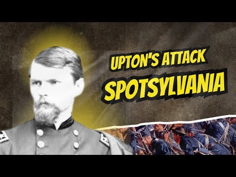 Upton’s Attack: Spotsylvania