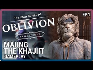Elder Scrolls IV: Oblivion Remastered | Playing as Khajiit | Gameplay Walkthrough #1
