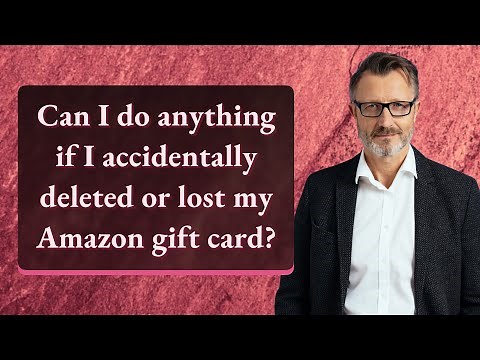 Can I do anything if I accidentally deleted or lost my Amazon gift card?