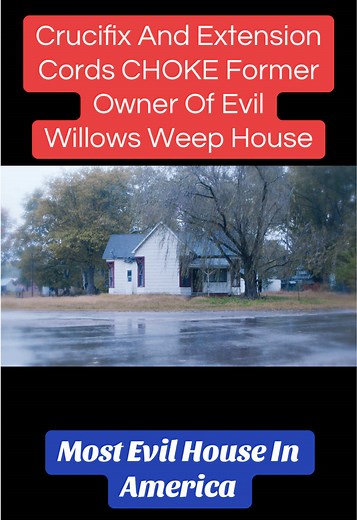 Willows Weep House: Chilling History of Evil House