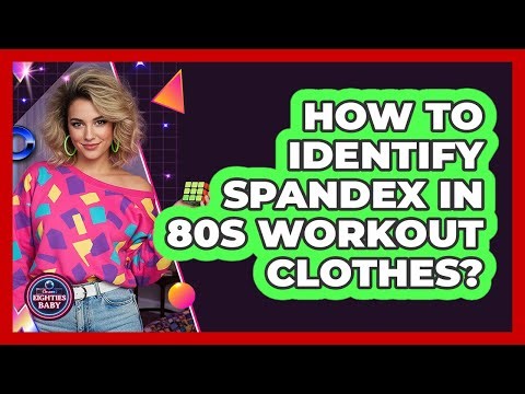 How To Identify Spandex In 80s Workout Clothes?
