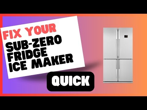 Sub-Zero Fridge Ice Maker Troubleshooting 101