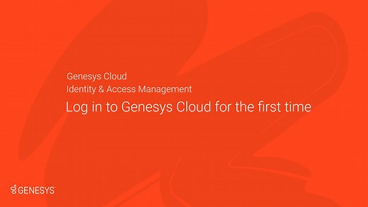 Identity & Access Management: Log in to Genesys Cloud for the first time