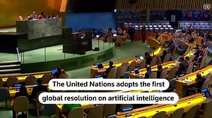UN adopts first global artificial intelligence resolution