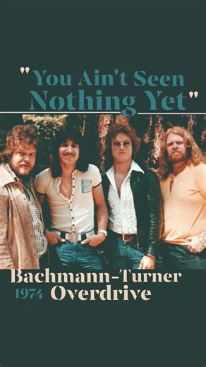 "You Ain't Seen Nothing Yet" 1974~ Bachman-Turner Overdrive #BTO #70srock