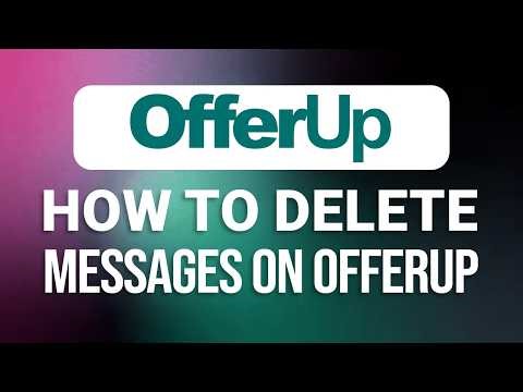 How To Delete Messages On OfferUp: Quick Guide!