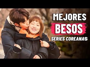 SERIES COREANAS CON MEJORES BESOS MAS ROMANTICOS 👄