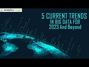 5 Current Trends in Big Data For 2023 And Beyond