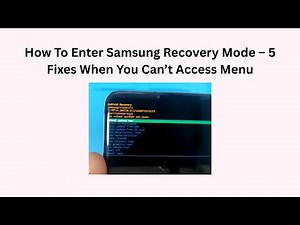 How To Enter Samsung Recovery Mode – 5 Fixes When You Can’t Access Menu