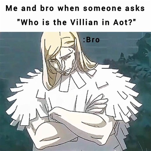 "Bro Don't Even Dare Ask Who the Villain Is in AOT✌️" #meme"