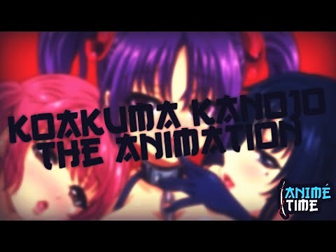 KOAKUMA KANOJO, THE ANIMATION — ANIMÉ TIME (#037)