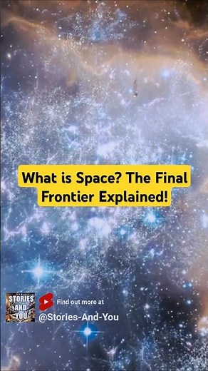 What is Space? The Final Frontier Explained!