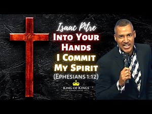 Isaac Pitre: Into Your Hands I Commit My Spirit (Luke 23:46)