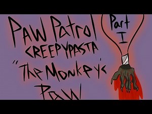Paw Patrol Creepypasta: "The Monkey's Paw" (Part I) by HavockHound