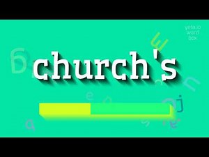 HOW TO PRONOUNCE CHURCH'S? #church's