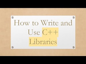 How to Write and Use C++ Libraries