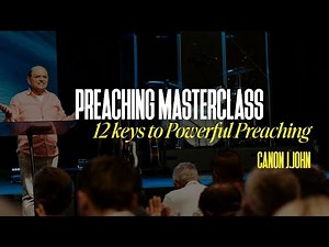 Preaching Masterclass: 12 Keys to Powerful Preaching & Communication with J. John