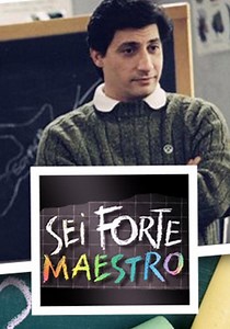 Sei forte, maestro - guarda la serie in streaming