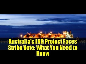 Australia's LNG Project Faces Strike Vote: What You Need to Know