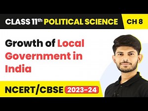 Growth of Local Government in India - Local Governments | Class 11 Political Science