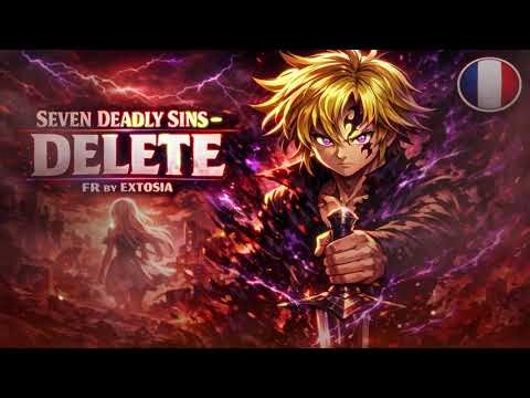 SEVEN DEADLY SINS – DELETE (Version FR) | Opening