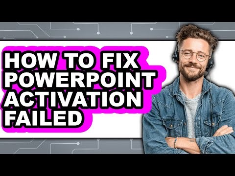 How to Fix Powerpoint Activation Failed - Easy Guide