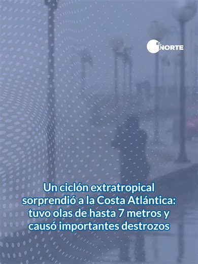 Ciclón extratropical golpea Costa Atlántica: olas de 7m y destrozos