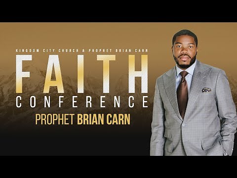 KCC Faith Conference | Prophet Brian Carn - May 27, 2022