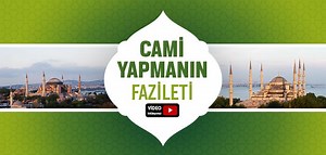 Cami Yapmanın Fazileti