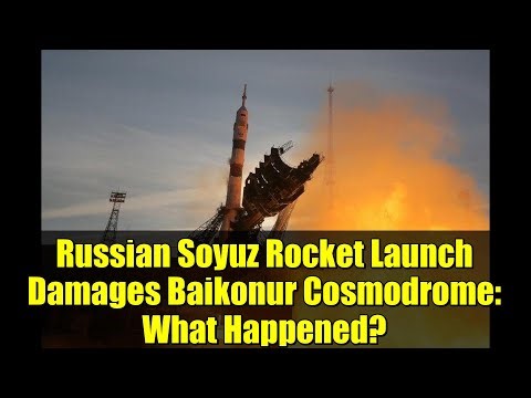 Russian Soyuz Rocket Launch Damages Baikonur Cosmodrome: What Happened?